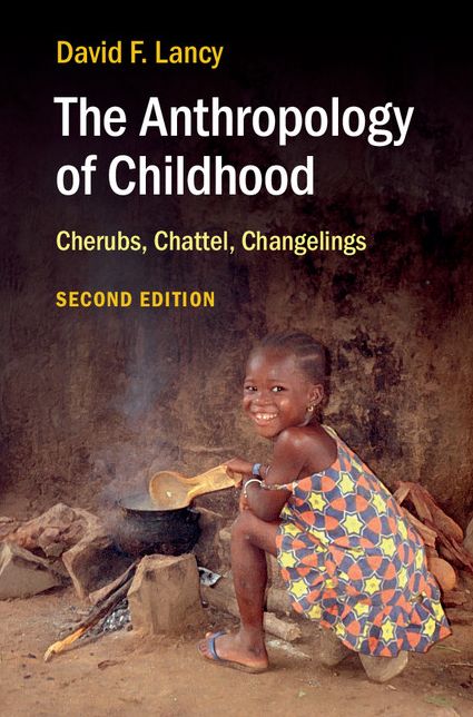The Anthropology of Childhood: Cherubs, Chattel, Changelings
