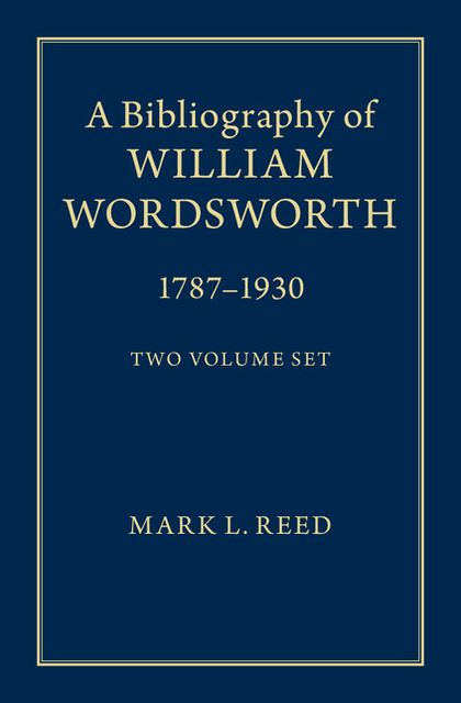 A Bibliography of William Wordsworth: 1787-1930