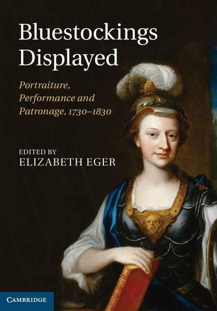 Bluestockings Displayed: Portraiture, Performance and Patronage, 1730-1830