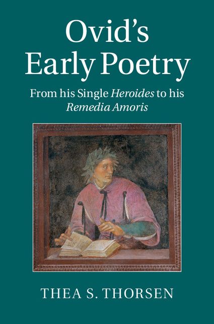 Ovid's Early Poetry: From his Single Heroides to his Remedia Amoris