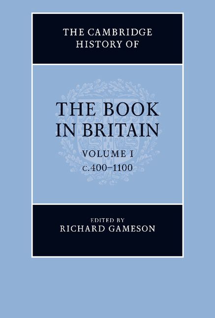 The Cambridge History of the Book in Britain: Volume 1, c.400-1100