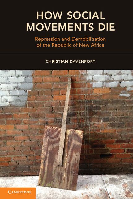 How Social Movements Die: Repression and Demobilization of the Republic of New Africa