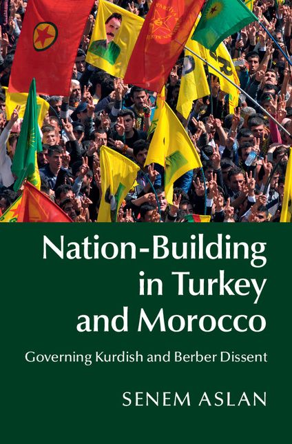 Nation-Building in Turkey and Morocco: Governing Kurdish and Berber Dissent