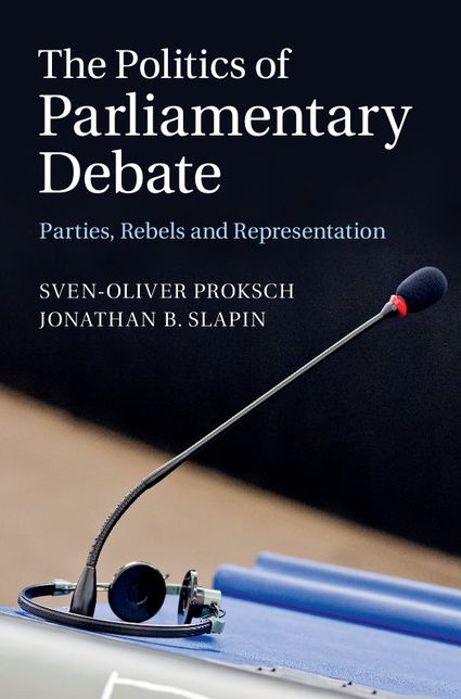 The Politics of Parliamentary Debate: Parties, Rebels and Representation