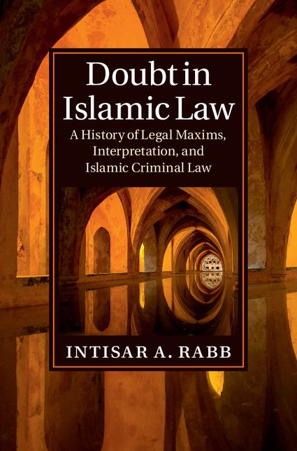 Doubt in Islamic Law: A History of Legal Maxims, Interpretation, and Islamic Criminal Law