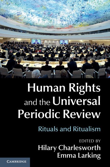 Human Rights and the Universal Periodic Review: Rituals and Ritualism