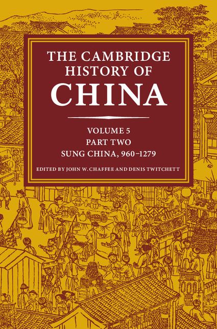 The Cambridge History of China: Volume 5, Sung China, 960-1279 AD, Part 2