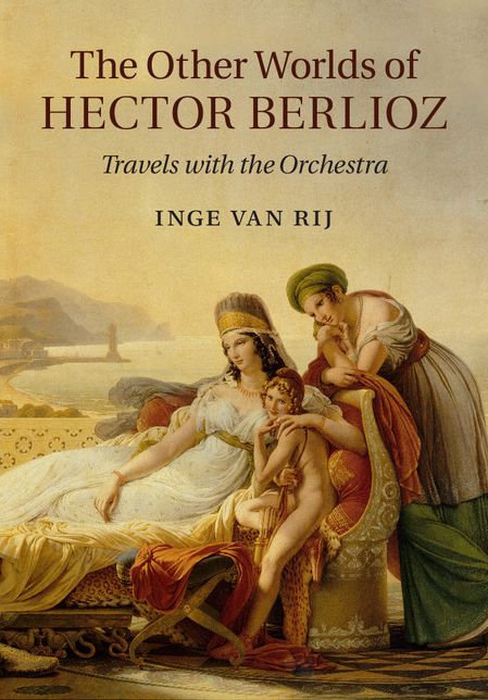 The Other Worlds of Hector Berlioz: Travels with the Orchestra