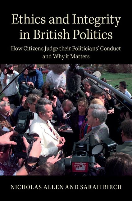 Ethics and Integrity in British Politics: How Citizens Judge their Politicians' Conduct and Why it Matters