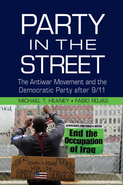 Party in the Street: The Antiwar Movement and the Democratic Party after 9/11