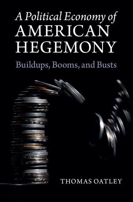 A Political Economy of American Hegemony: Buildups, Booms, and Busts