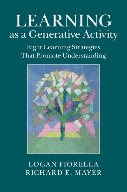 Learning as a Generative Activity: Eight Learning Strategies that Promote Understanding