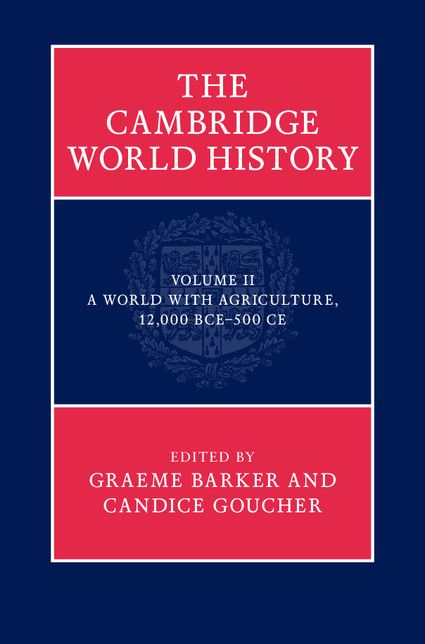 The Cambridge World History: Volume 2, A World with Agriculture, 12,000 BCE-500 CE