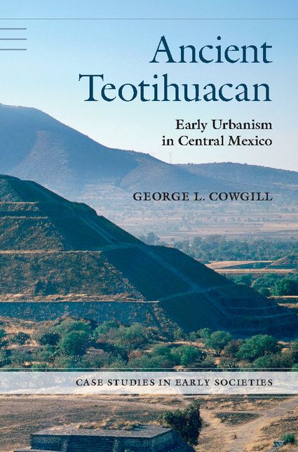 Ancient Teotihuacan: Early Urbanism in Central Mexico