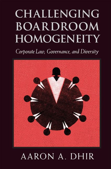 Challenging Boardroom Homogeneity: Corporate Law, Governance, and Diversity