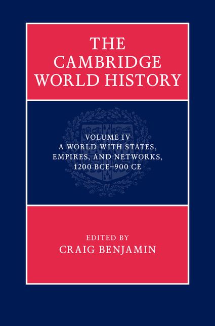 The Cambridge World History: Volume 4, A World with States, Empires and Networks 1200 BCE-900 CE