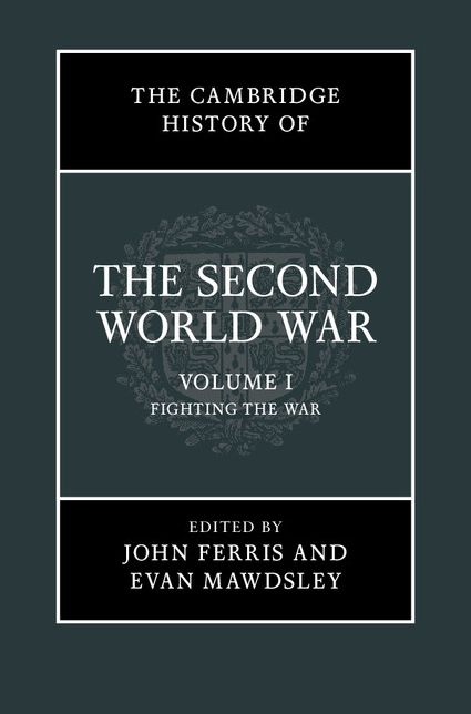 The Cambridge History of the Second World War: Volume 1, Fighting the War