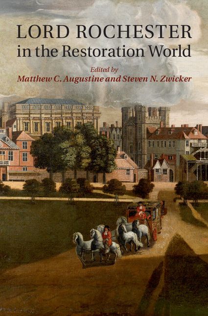 Lord Rochester in the Restoration World