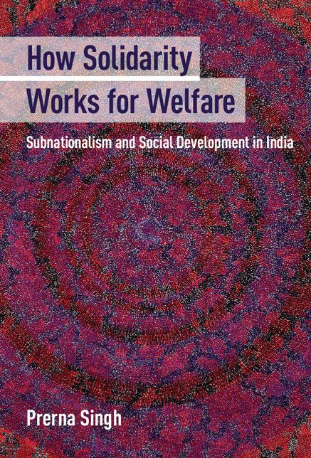 How Solidarity Works for Welfare: Subnationalism and Social Development in India