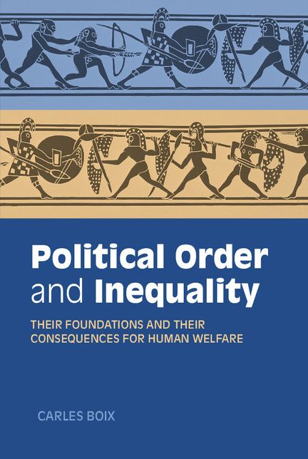 Political Order and Inequality: Their Foundations and their Consequences for Human Welfare
