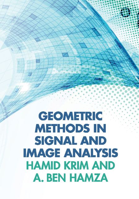 Geometric Methods in Signal and Image Analysis