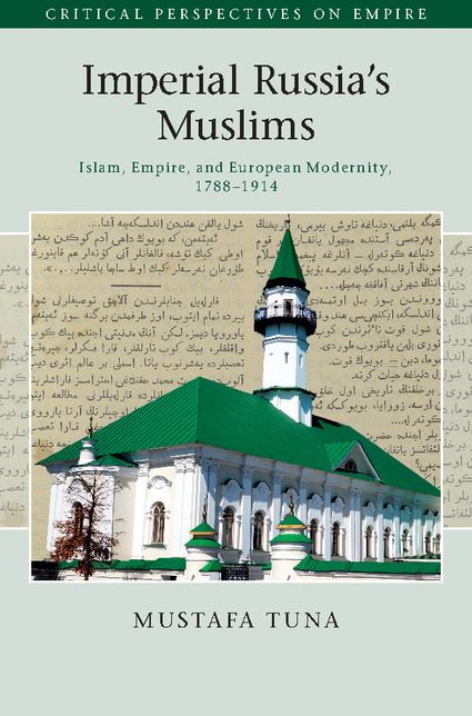 Imperial Russia's Muslims: Islam, Empire and European Modernity, 1788-1914