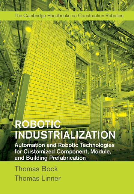 Robotic Industrialization: Automation and Robotic Technologies for Customized Component, Module, and Building Prefabrication