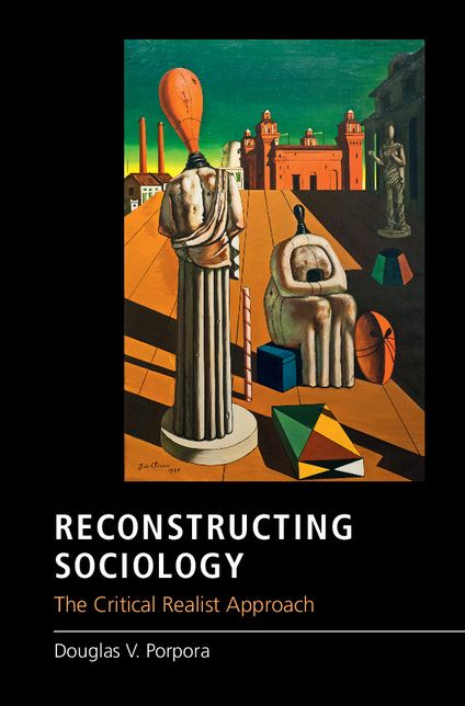Reconstructing Sociology: The Critical Realist Approach