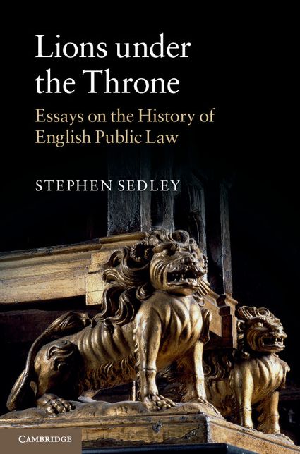 Lions under the Throne: Essays on the History of English Public Law