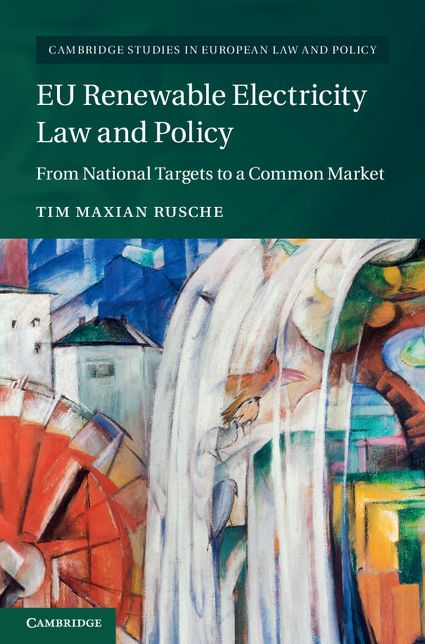 EU Renewable Electricity Law and Policy: From National Targets to a Common Market
