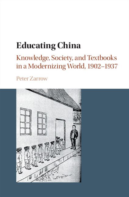 Educating China: Knowledge, Society and Textbooks in a Modernizing World, 1902-1937