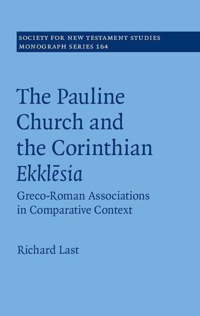 The Pauline Church and the Corinthian Ekkl: Greco-Roman Associations in Comparative Context