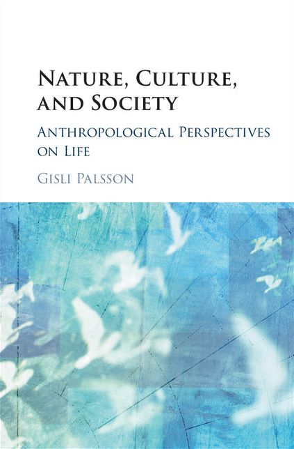 Nature, Culture, and Society: Anthropological Perspectives on Life