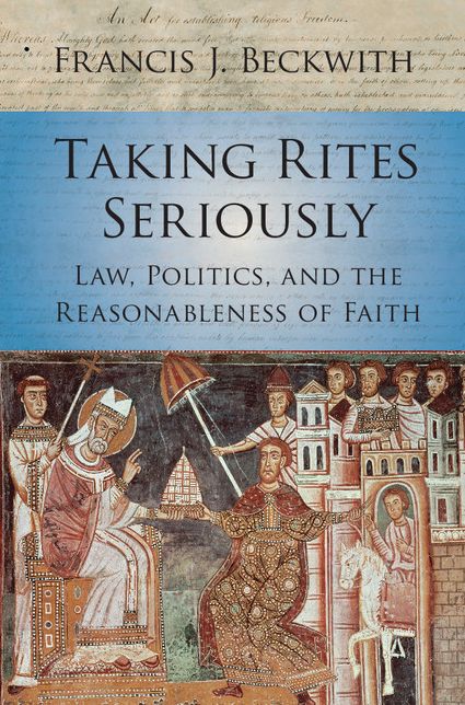 Taking Rites Seriously: Law, Politics, and the Reasonableness of Faith