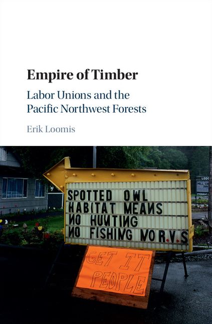 Empire of Timber: Labor Unions and the Pacific Northwest Forests
