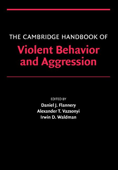 The Cambridge Handbook of Violent Behavior and Aggression