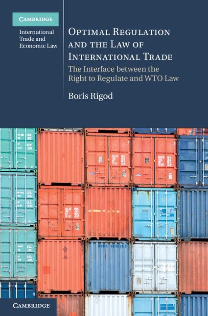 Optimal Regulation and the Law of International Trade: The Interface between the Right to Regulate and WTO Law