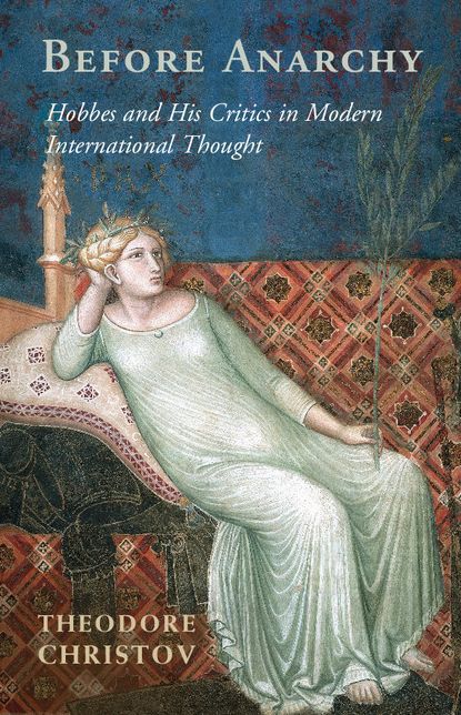 Before Anarchy: Hobbes and his Critics in Modern International Thought
