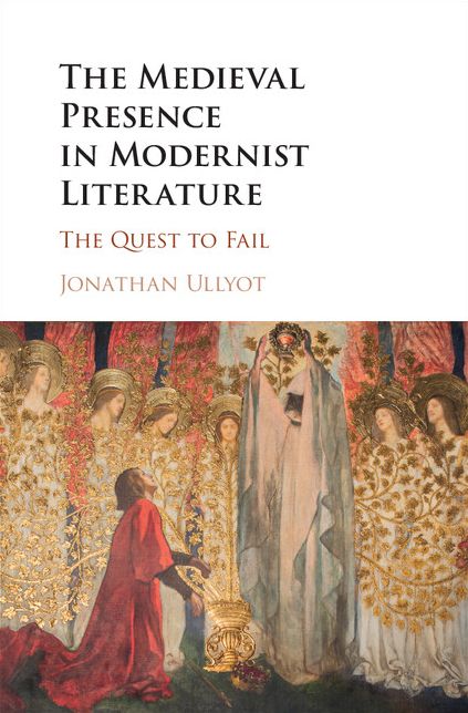 The Medieval Presence in Modernist Literature: The Quest to Fail