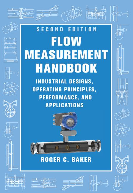 Flow Measurement Handbook: Industrial Designs, Operating Principles, Performance, and Applications