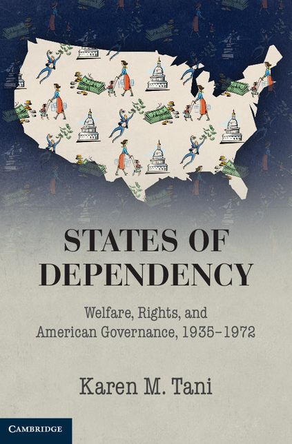 States of Dependency: Welfare, Rights, and American Governance, 1935-1972
