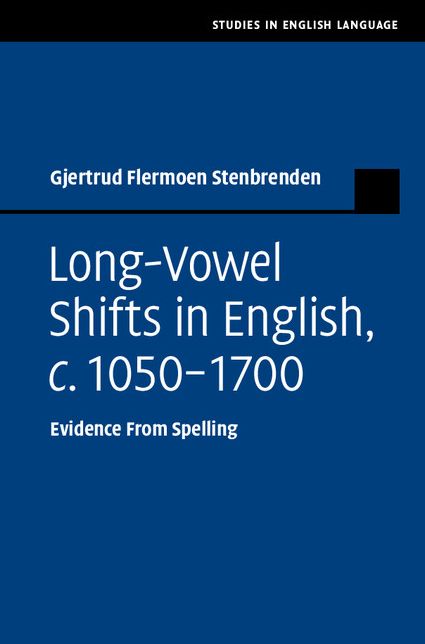 Long-Vowel Shifts in English, c. 1050-1700: Evidence from Spelling
