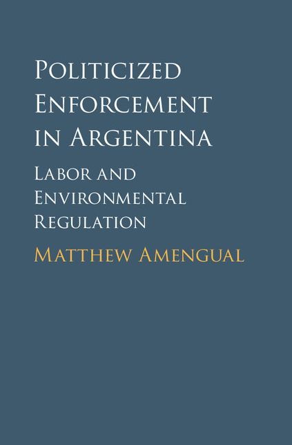 Politicized Enforcement in Argentina: Labor and Environmental Regulation