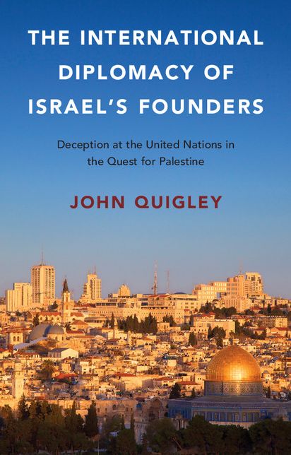 The International Diplomacy of Israel's Founders: Deception at the United Nations in the Quest for Palestine
