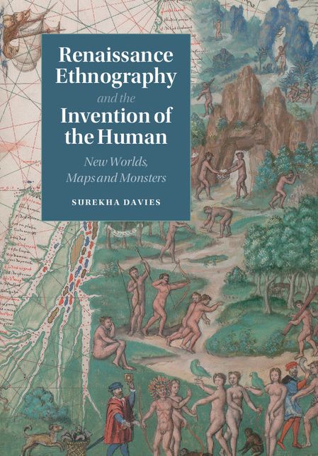 Renaissance Ethnography and the Invention of the Human: New Worlds, Maps and Monsters