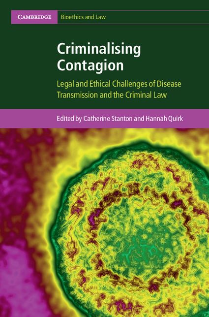 Criminalising Contagion: Legal and Ethical Challenges of Disease Transmission and the Criminal Law