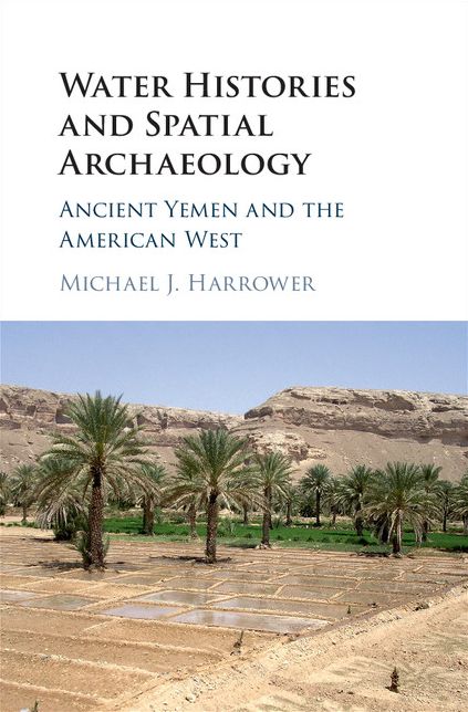 Water Histories and Spatial Archaeology: Ancient Yemen and the American West