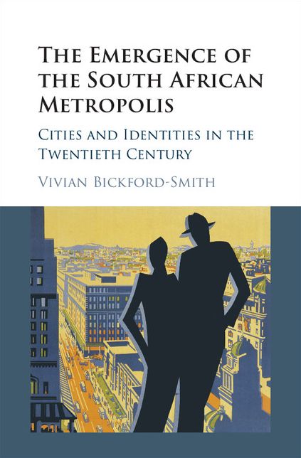 The Emergence of the South African Metropolis: Cities and Identities in the Twentieth Century