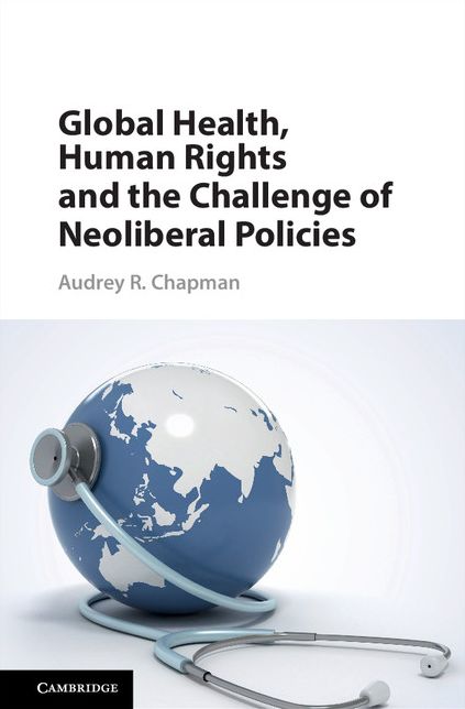 Global Health, Human Rights and the Challenge of Neoliberal Policies