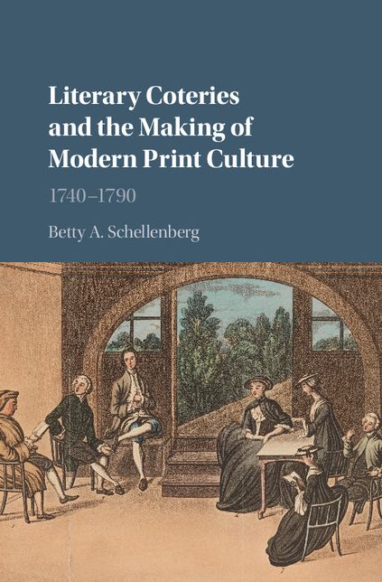 Literary Coteries and the Making of Modern Print Culture: 1740-1790